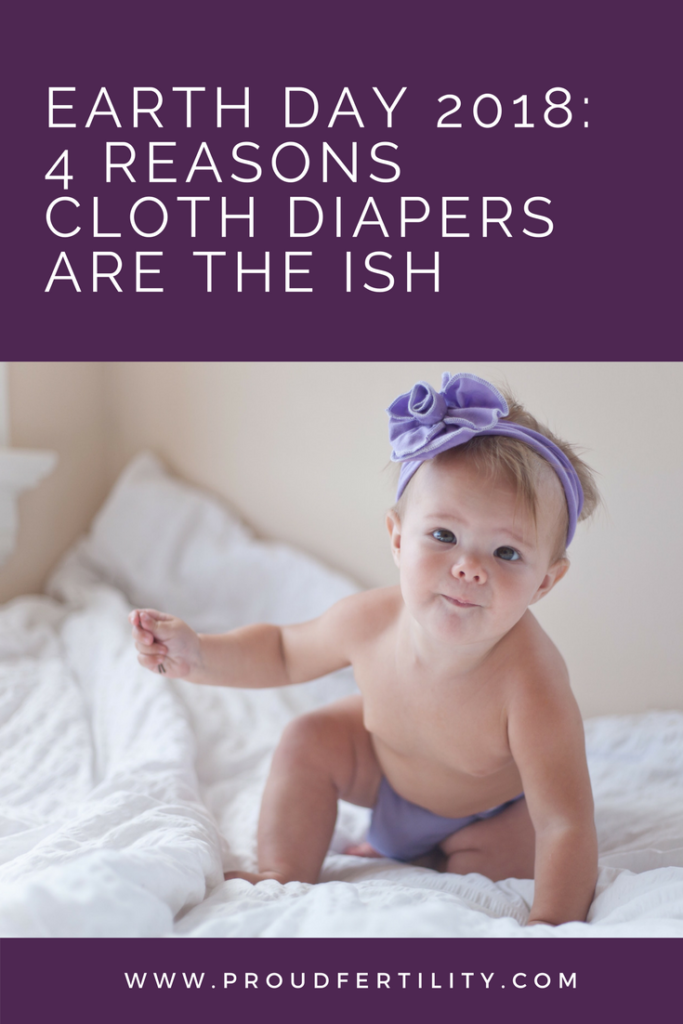 EARTH DAY 2018_ 4 REASONS CLOTH DIAPERS ARE THE ISH _ Proud Fertility Surrogacy and Egg Donation in Canada